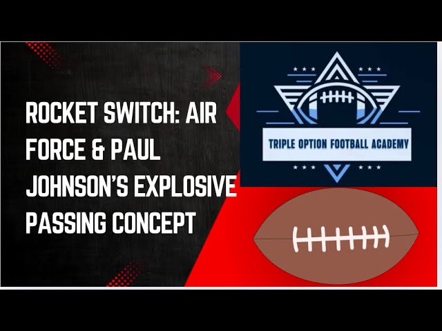 Rocket Switch: Air Force and Paul Johnson’s Explosive Passing Concept