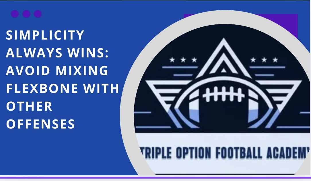 Simplicity Always Wins: Avoid Mixing the Flexbone with Other Offenses