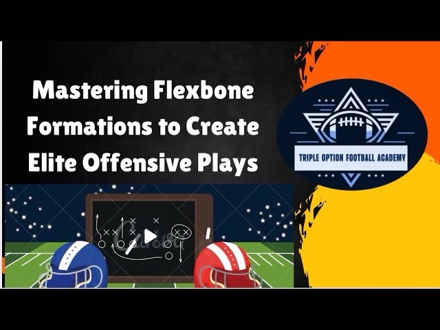 Utilizing Appropriate Flexbone Formations to Create Elite Offensive Plays