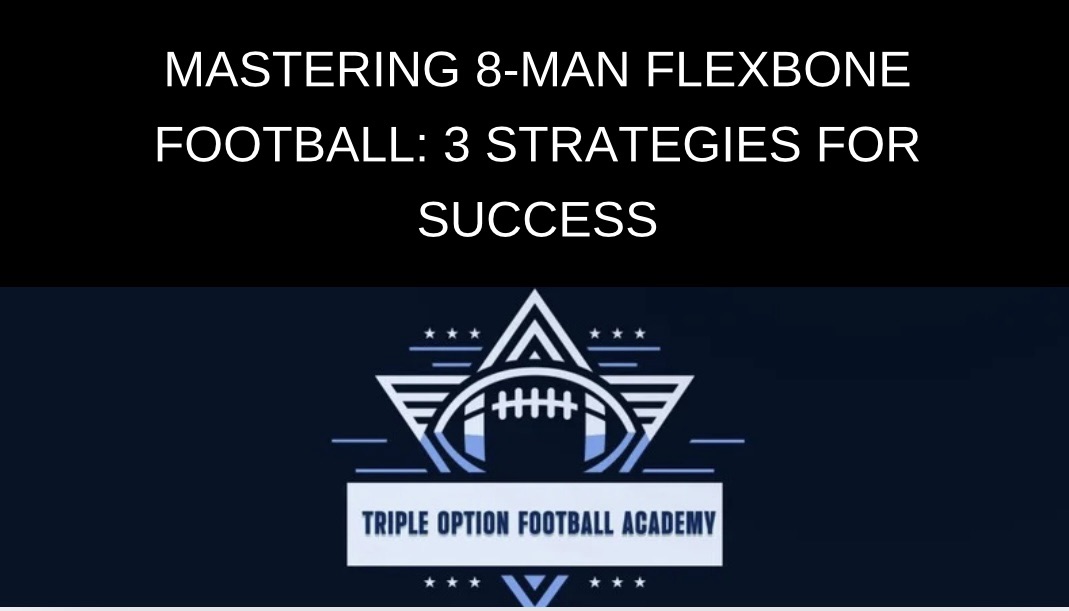 Mastering 8-Man Flexbone Football: 3 Strategies for Success