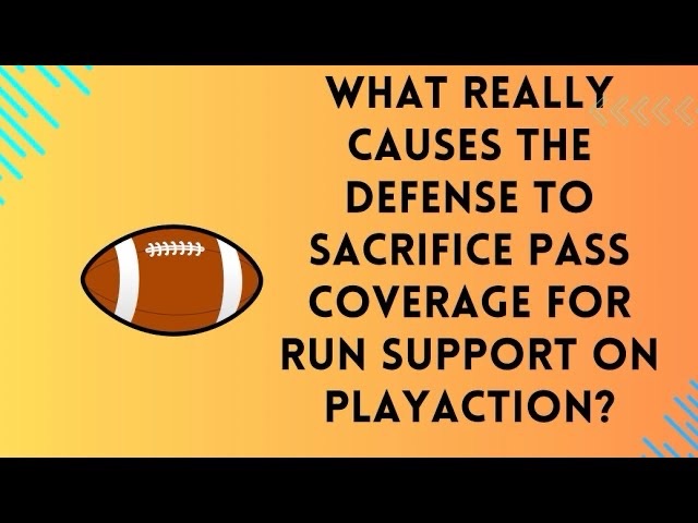 What Really Causes the Defense to Sacrifice Pass Coverage for Run Support