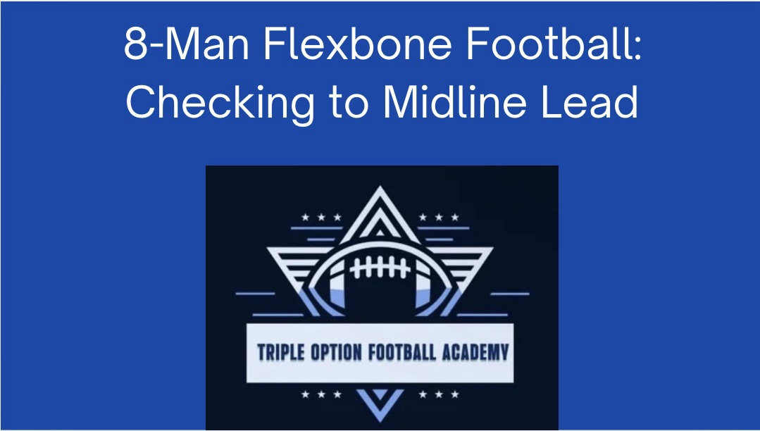 8-Man Flexbone Football: Checking to Midline Lead