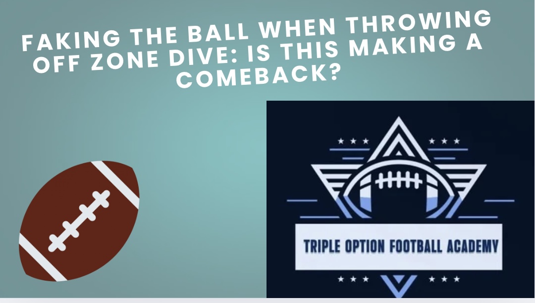 Faking the Ball When Throwing off Zone Dive: Is This Making a Comeback?