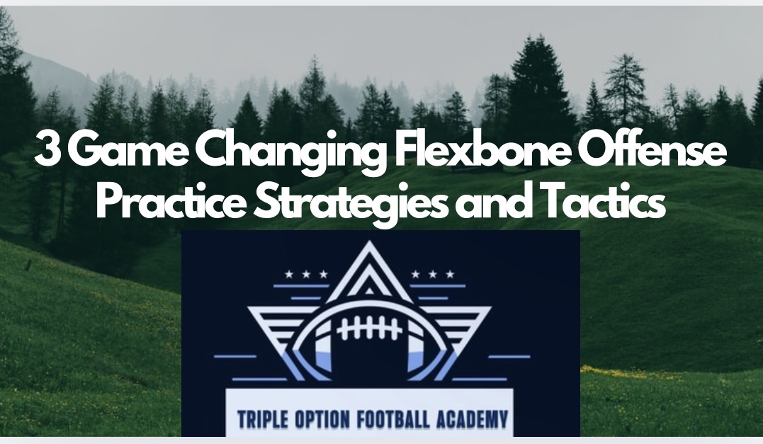 3 Game Changing Flexbone Offense Practice Strategies