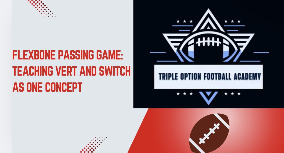 Flexbone Passing Game: Teaching Vert and Switch as One Concept