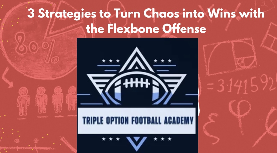 3 Strategies to Turn Chaos into Wins with the Flexbone Offense