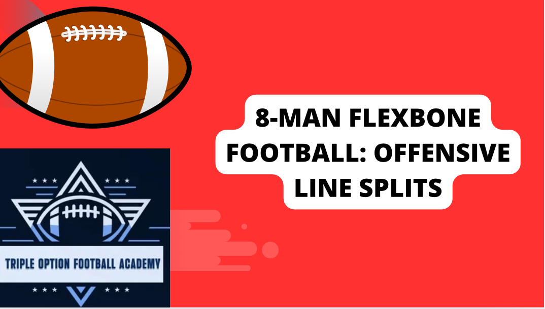 8-Man Flexbone Football: Offensive Line Splits