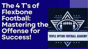 https://youtu.be/eq1ZxzbCgDI?si=zlWvYraWHxZgPMBCThe 4 T’s of Flexbone football