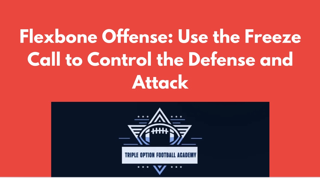 Flexbone Offense: Freeze Call to Control the Defense and Attack