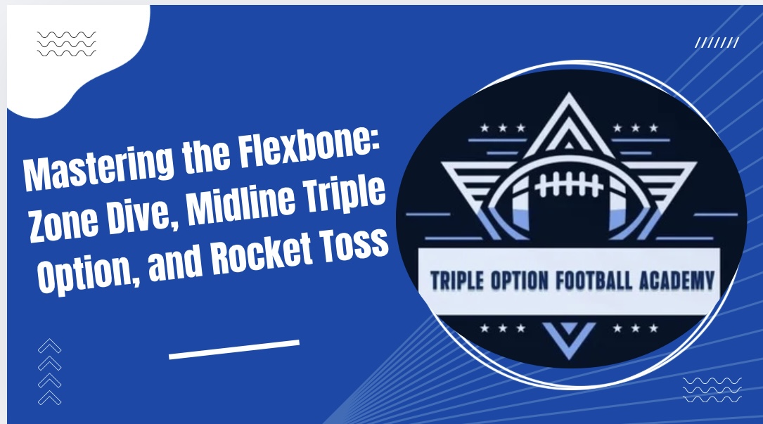 Mastering the Flexbone: Zone Dive, Midline Triple Option, and Rocket Toss