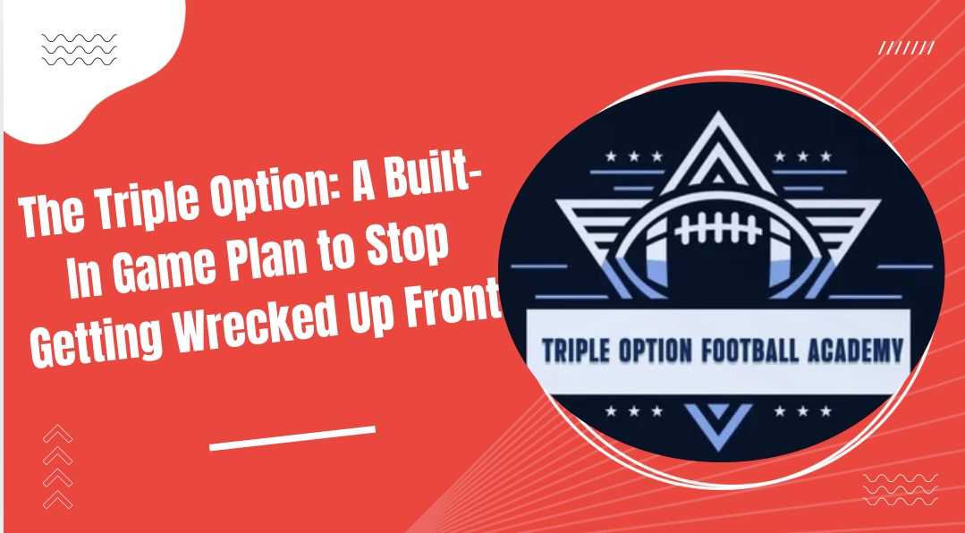 The Triple Option: A Built-In Game Plan to Stop Getting Wrecked Up Front