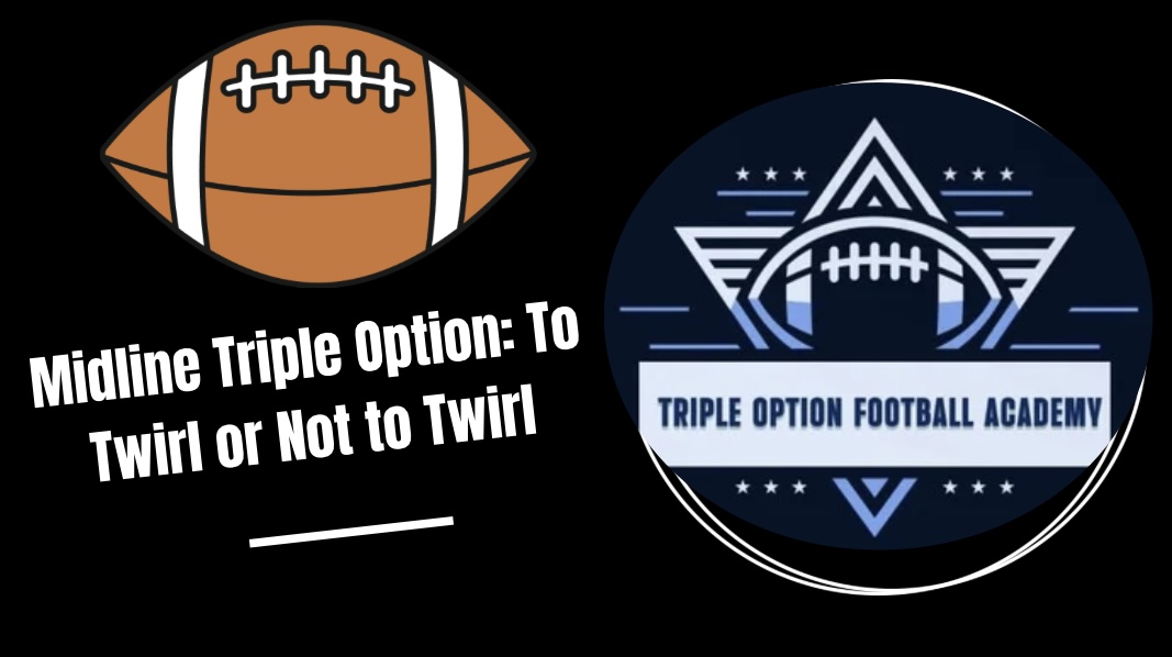 Midline Triple Option: To Twirl or Not to Twirl?