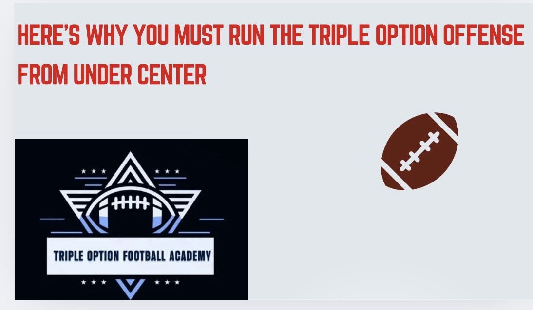 Here’s Why You MUST Run the Triple Option Offense From Under Center