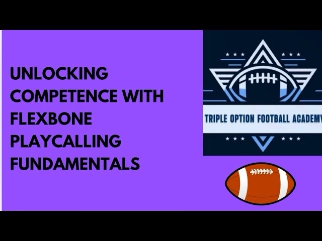 Unlocking COMPETENCE with Flexbone Triple Option Playcalling Fundamentals