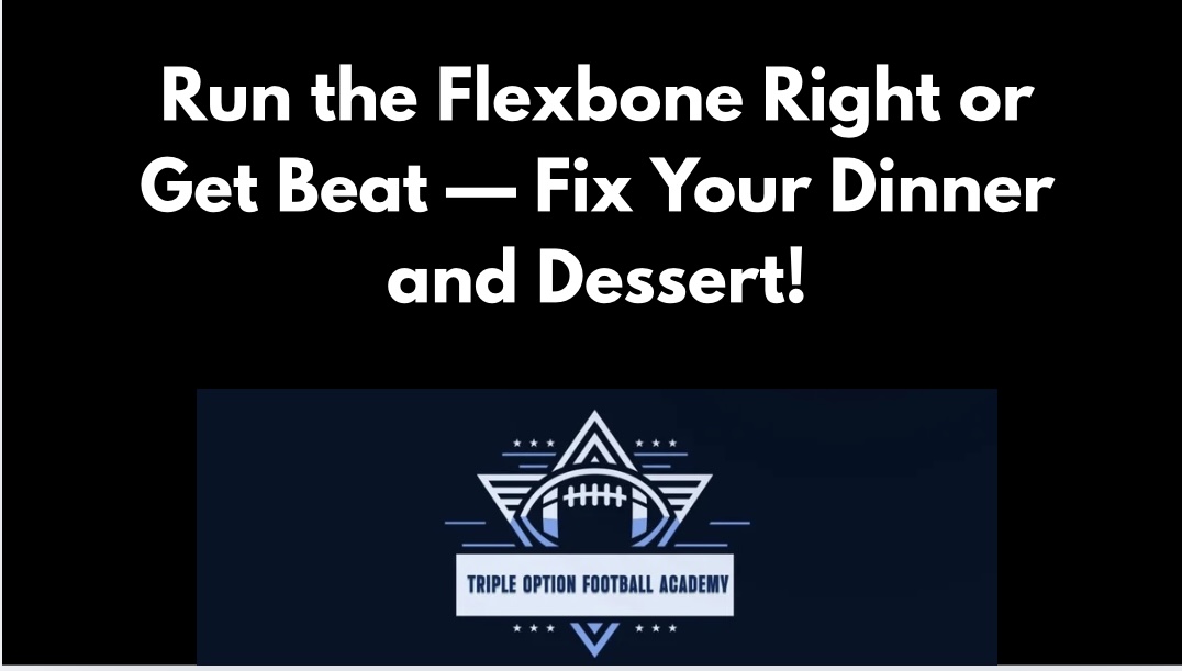 Run the Flexbone Right or Get Beat — Fix Your Dinner and Dessert!