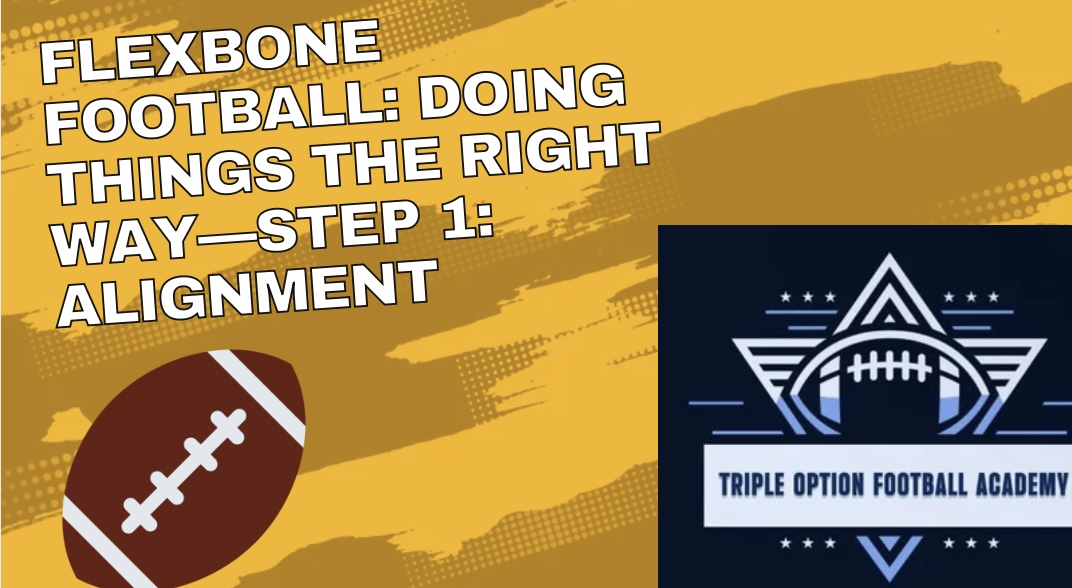 Flexbone Football: Doing Things the Right Way—Step 1: Alignment