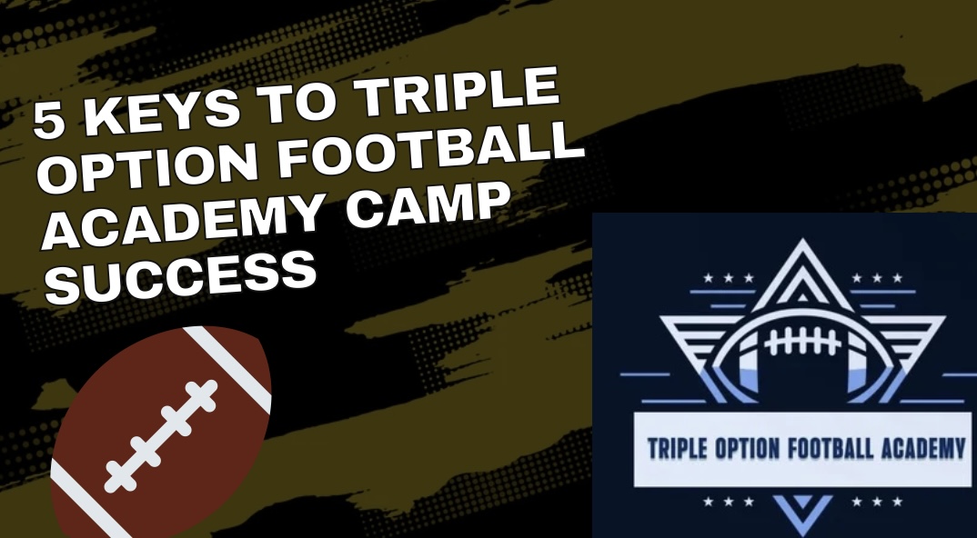 5 Keys to Triple Option Football Academy Camp Success