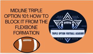 Midline Triple Option 101: How to Block It from the Flexbone Formation