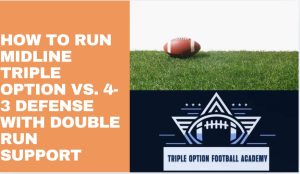 How to Run Midline Triple Option vs. 4-3 Defense with Double Run Support