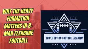 Why the Heavy Formation Matters in 8-Man Flexbone Football