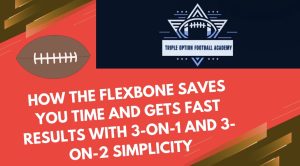 How the Flexbone Saves You Time and Gets Fast Results with 3-on-1 and 3-on-2 Simplicity