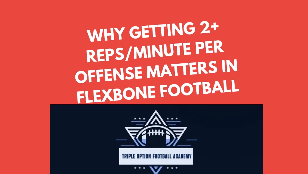 Why Getting 2+ Reps/Minute Per Offense Matters in Flexbone Football