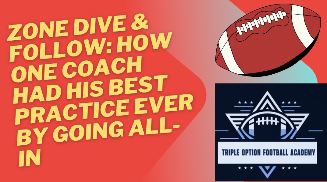 Zone Dive & Follow: How One Coach Had His Best Practice Ever by Going All-In