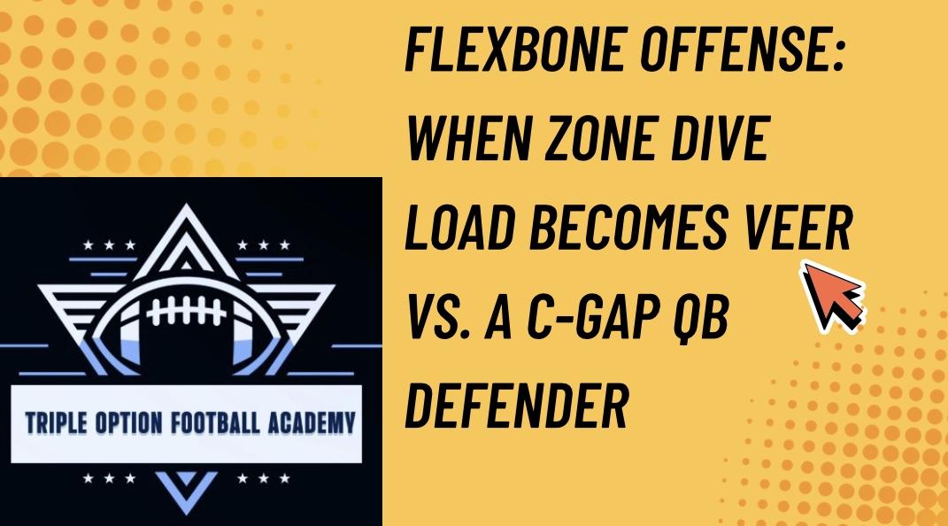Flexbone Offense: When Zone Dive Load Becomes Veer vs. a C-Gap QB Defender