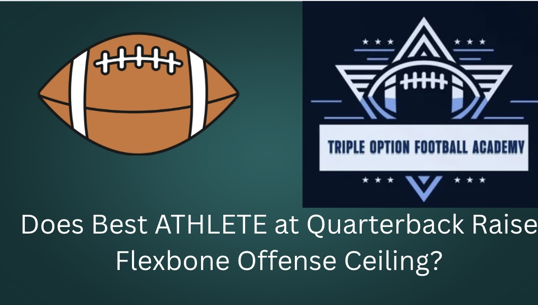 Does Best ATHLETE at Quarterback Raise Flexbone Offense Ceiling?