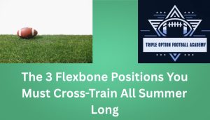 The 3 Flexbone Positions You Must Cross-Train All Summer Long