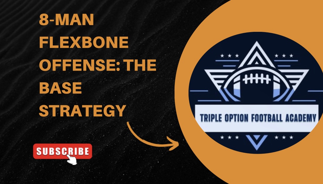 8-Man Flexbone Offense: The Base Strategy