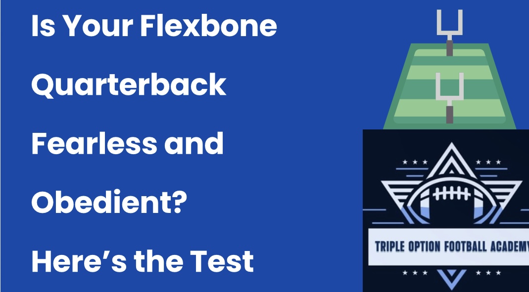 Is Your Flexbone Quarterback Fearless and Obedient? Here’s the Test