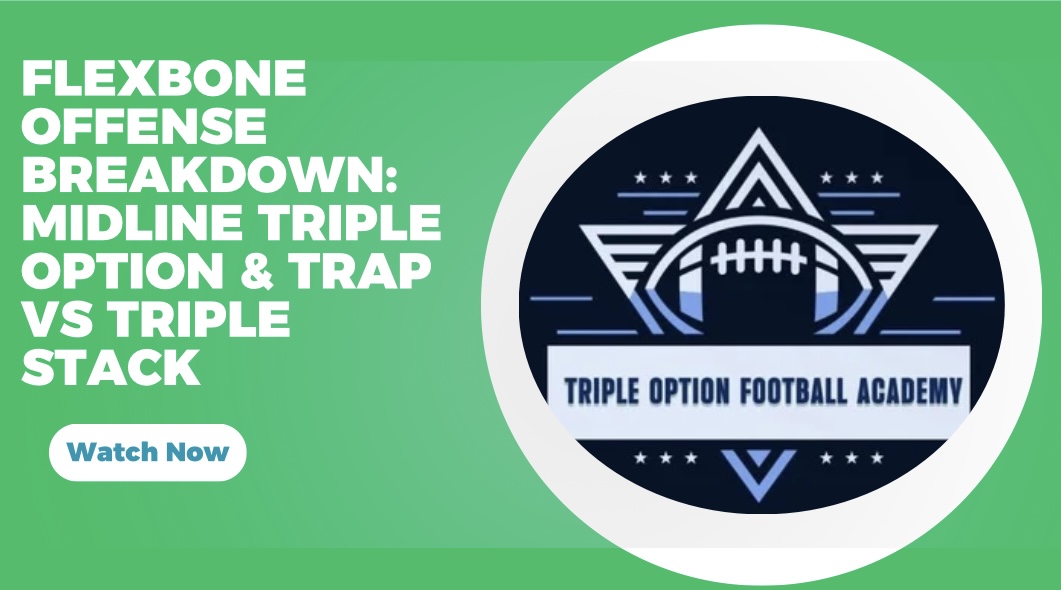 Flexbone Offense Breakdown: Flex Midline Triple Option & Trap vs Triple Stack