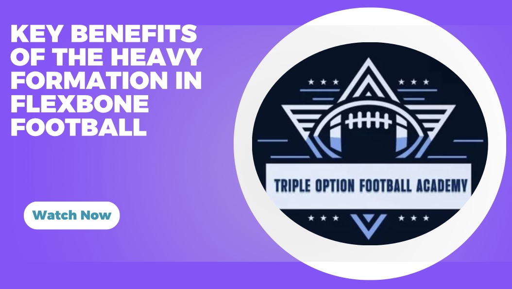 Key Benefits of the Heavy Formation In Flexbone Football