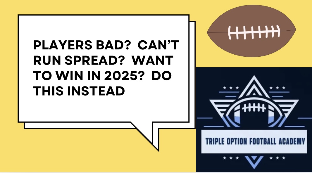 Players Bad?  Can’t Run Spread?  Want to Win in 2025?  DO THIS Instead
