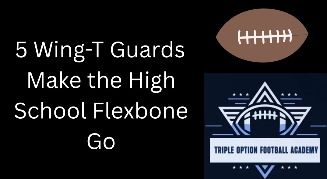 5 Wing-T Guards Make the High School Flexbone Go