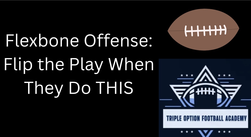 Flexbone Offense: Flip the Play When They Do THIS