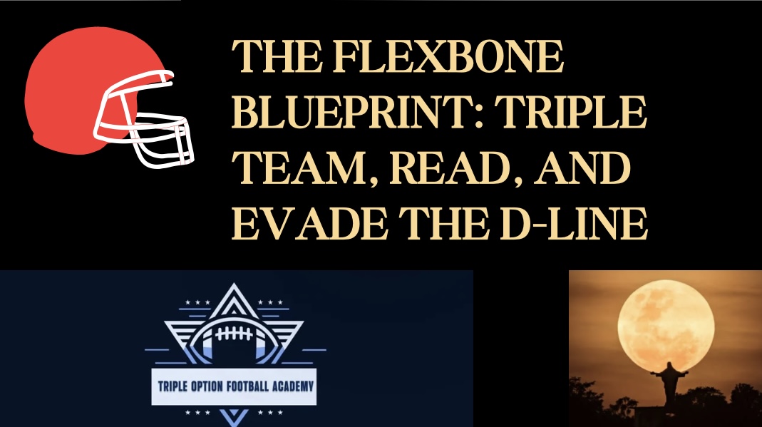 The Flexbone Blueprint: Triple Team, Read, and Evade the D-Line