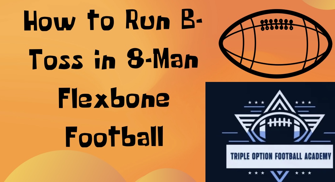 How to Run B-Toss in 8-Man Flexbone Football