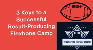 3 Keys to a Successful Result-Producing Flexbone Camp