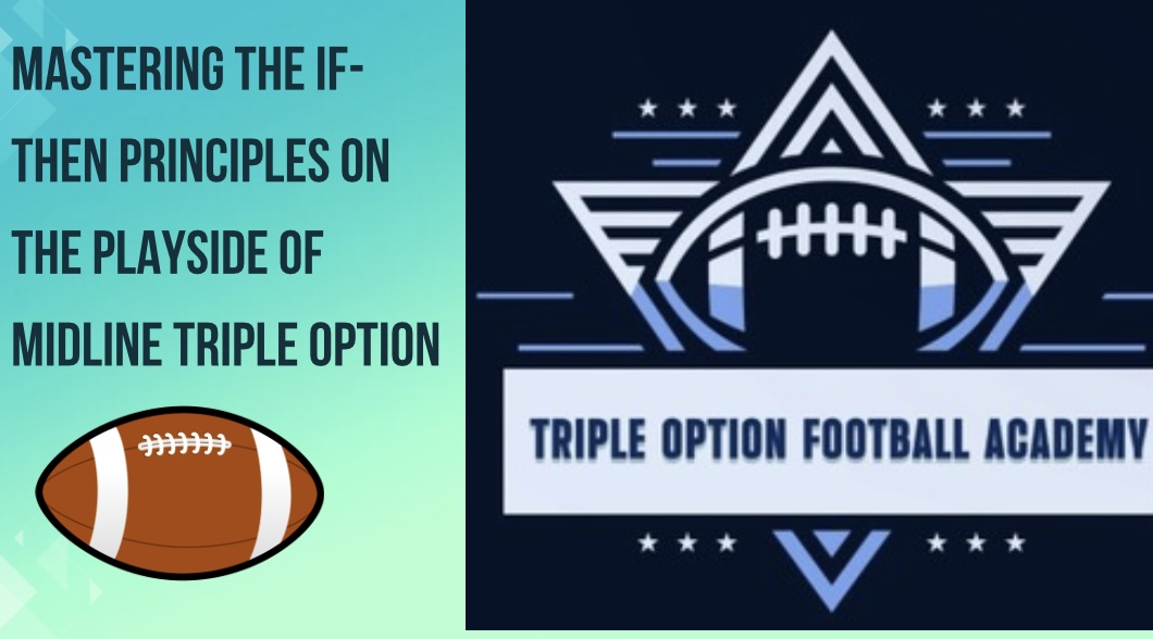 Mastering the If-Then Principles on the Playside of Midline Triple Option