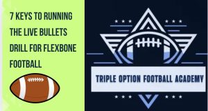 7 Keys to Running the Live Bullets Drill for Flexbone Football
