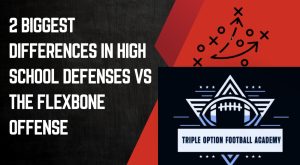 2 Biggest Differences in High School Defenses vs the Flexbone Offense