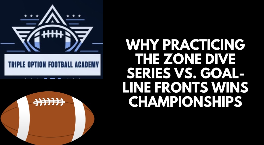 Why Practicing the Zone Dive Series vs. Goal-Line Fronts Wins Championships