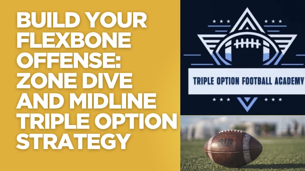 Build Your Flexbone Offense: Zone Dive and Midline Triple Option Strategy