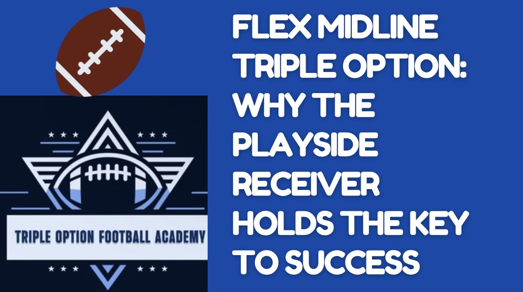 Flex Midline Triple Option: Why the Playside Receiver Holds the Key to Success