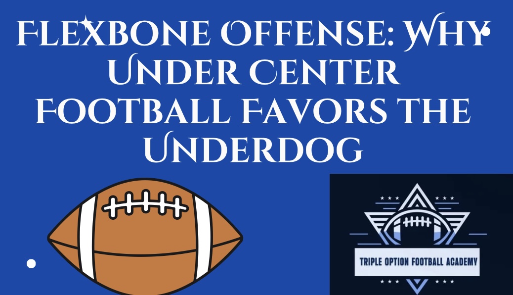 Flexbone Offense: Why Under Center Football Favors the Underdog