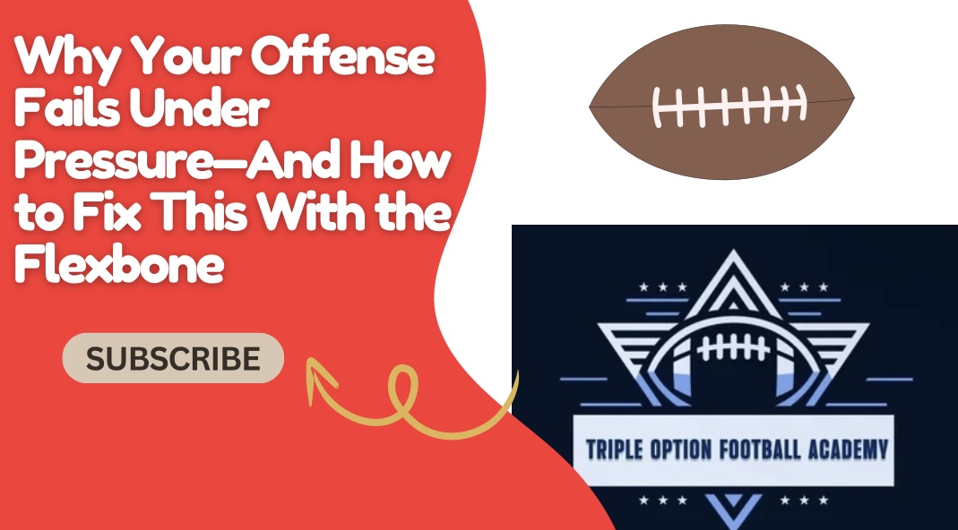 Why Your Offense Fails Under Pressure—And How to Fix This With the Flexbone