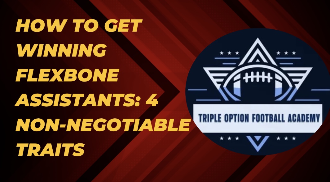 How to Get Winning Flexbone Assistants: 4 Non-Negotiable Traits