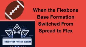 When the Flexbone Base Formation Switched From Spread to Flex